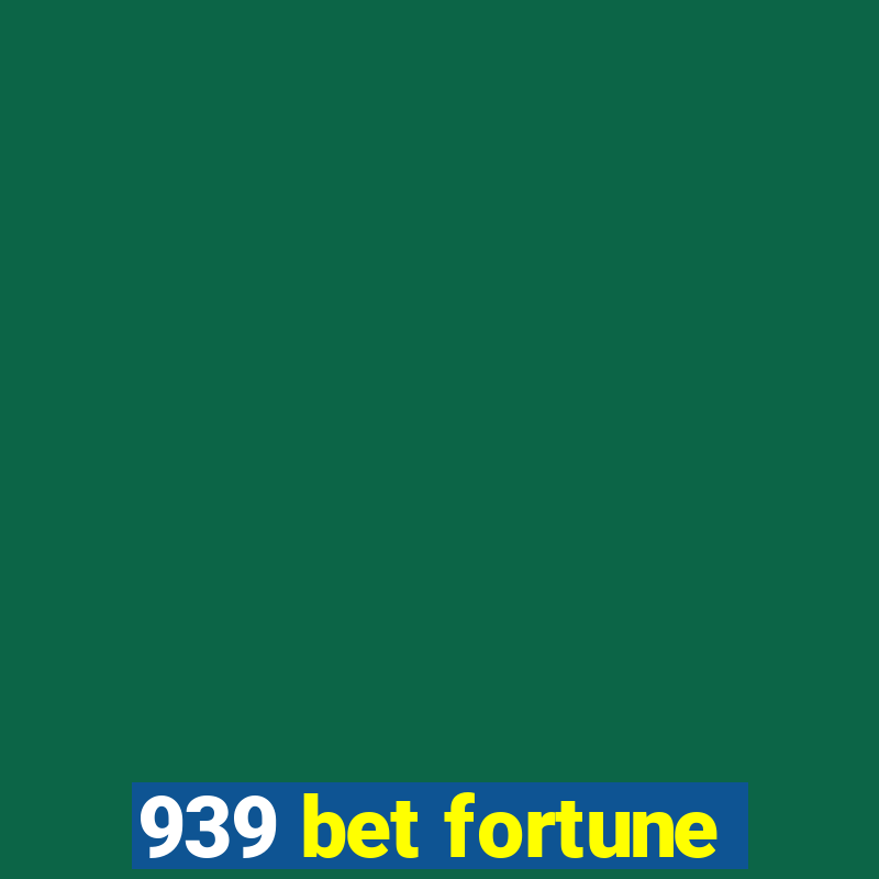 939 bet fortune